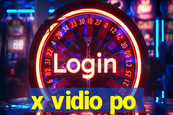 x vidio po